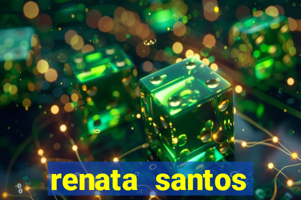 renata santos youtuber nua